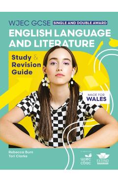 Coperta cărții 'WJEC GCSE English Language and Literature (Single and Double Award): Study and Revision Guide - Rebecca|clarke Burn'