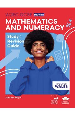 WJEC GCSE Mathematics and Numeracy (Double Award) Higher: Study and Revision Guide - Stephen Doyle
