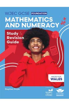 WJEC GCSE Mathematics and Numeracy (Double Award) Foundation: Study and Revision Guide - Stephen Doyle