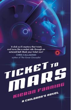 Coperta cărții 'Ticket to Mars - Kieran Fanning'