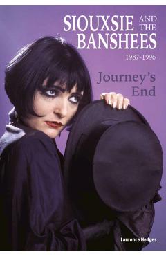 Coperta cărții 'Journey’s End - Siouxsie and The Banshees 1987-1996 - Laurence Hedges'