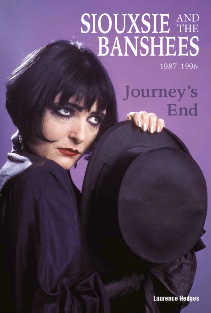 Coperta cărții 'Journey’s End - Siouxsie and The Banshees 1987-1996 - Laurence Hedges'