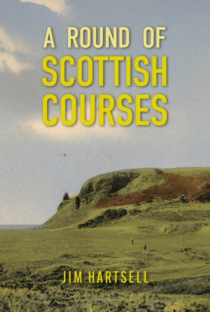 Coperta cărții 'Round of Scottish Courses - Jim Hartsell'