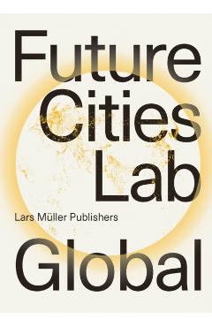 Coperta cărții 'Future Cities Laboratory -'