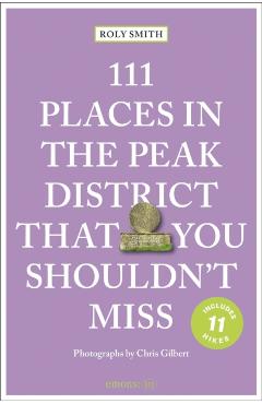 111 Places in the Peak District That You Shouldn't Miss - Roly Smith