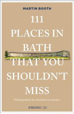 111 Places in Bath That You Shouldn't Miss - Martin Booth