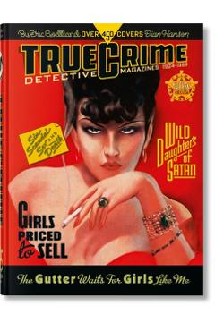 True Crime Detective Magazines. 1924–1959. 45th Ed. - Eric Godtland