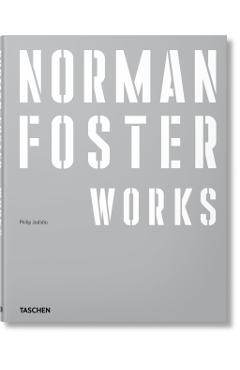 Coperta cărții 'Norman Foster. Works - Philip Jodidio'