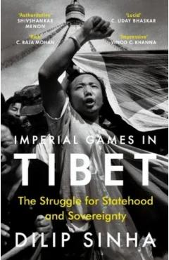 Imperial Games in Tibet - Dilip Sinha