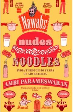 Nawabs, Nudes, Noodles - Ambi Parameswaran