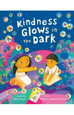 Kindness Glows in the Dark - Gama Valle