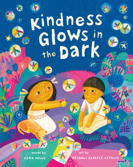 Coperta cărții 'Kindness Glows in the Dark - Gama Valle'