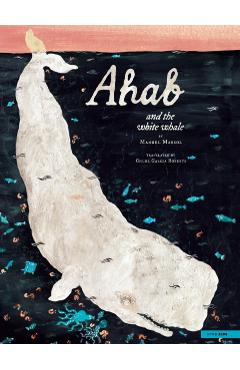 Coperta cărții 'Ahab and the White Whale - Manuel|roberts Marsol'