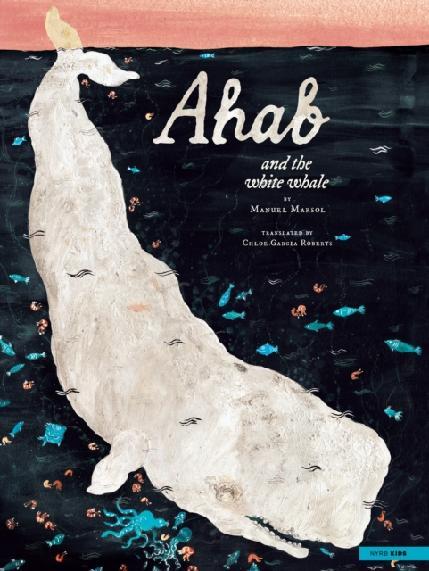 Coperta cărții 'Ahab and the White Whale - Manuel|roberts Marsol'
