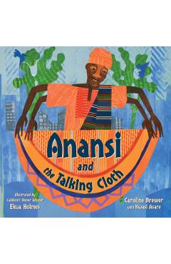 Coperta cărții 'Anansi and the Talking Cloth - Caroline Brewer'