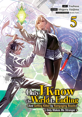 Coperta cărții 'Only I Know the World Is Ending and Getting Killed by Rampaging Beasts Only Makes Me Stronger (Manga) Vol. 5 - Shigeru'