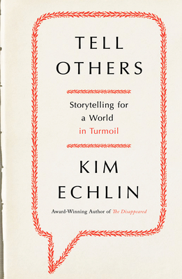 Coperta cărții 'Tell Others: Storytelling for a World in Turmoil - Kim Echlin'