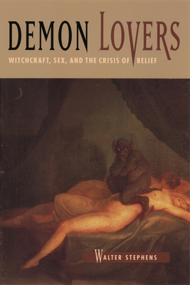Coperta cărții 'Demon Lovers: Witchcraft, Sex, and the Crisis of Belief - Walter Stephens'