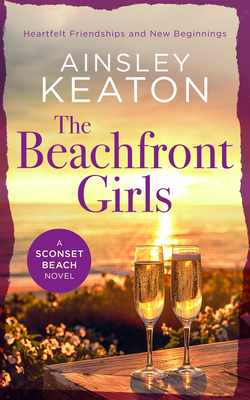 Coperta cărții 'The Beachfront Girls: A Sconset Beach Novel - Ainsley Keaton'