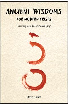 Coperta cărții 'Ancient Wisdoms for Modern Crises: Learning From Laozi's 