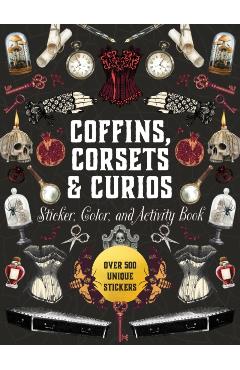 Coperta cărții 'Coffins, Corsets & Curios Sticker, Color & Activity Book: Over 500 Unique Stickers -'
