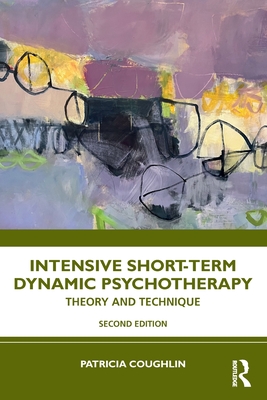 Coperta cărții 'Intensive Short-Term Dynamic Psychotherapy: Theory and Technique - Patricia Coughlin'