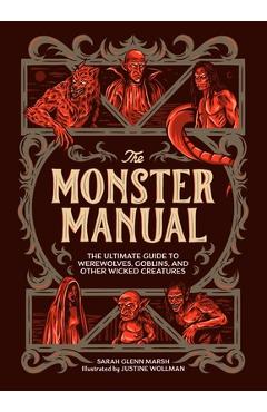 Coperta cărții 'The Monster Manual: The Ultimate Guide to Werewolves, Goblins, and Other Wicked Creatures - Sarah Glenn Marsh'
