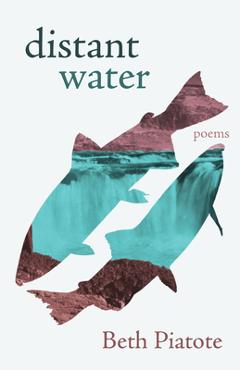 Coperta cărții 'Distant Water: Poems - Beth Piatote'