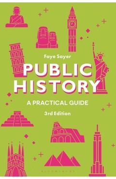 Coperta cărții 'Public History: A Practical Guide - Faye Sayer'