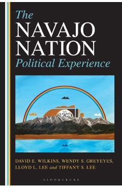 The Navajo Nation Political Experience - David E. Wilkins
