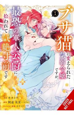 Coperta cărții 'A Timid Lady Was Turned Into an Ugly Cat, But on the Verge of Fainting Is Picked Up by the Most Fearsome Military Duke,'