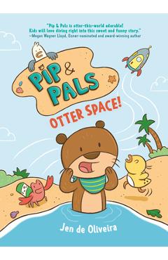 Coperta cărții 'Pip & Pals #1: Otter Space! - Jen De Oliveira'