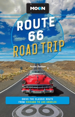 Coperta cărții 'Moon Route 66 Road Trip: Drive the Classic Route from Chicago to Los Angeles - Jessica Dunham'