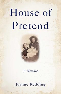 Coperta cărții 'House of Pretend: A Memoir - Joanne Redding'