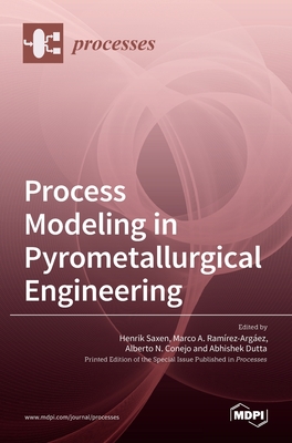 Coperta cărții 'Process Modeling in Pyrometallurgical Engineering - Henrik Saxen'