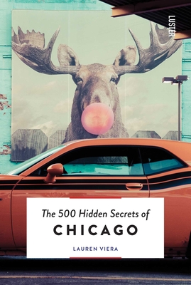 Coperta cărții 'The 500 Hidden Secrets of Chicago - Lauren Viera'