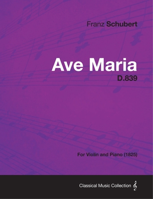 Coperta cărții 'Ave Maria D.839 - For Violin and Piano (1825) - Franz Schubert'
