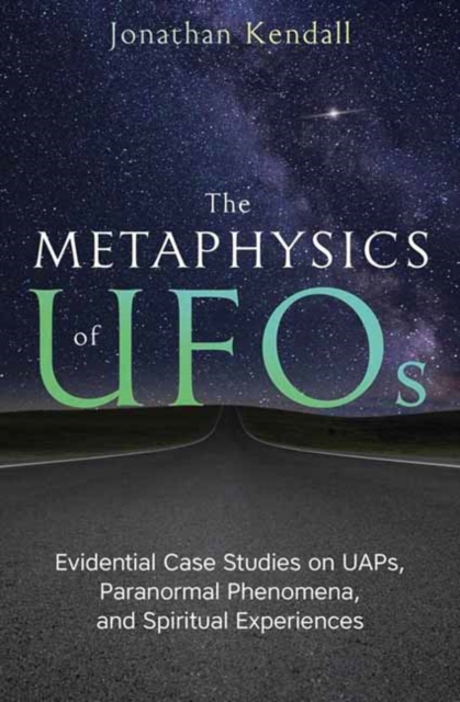 Coperta cărții 'The Metaphysics of UFOs: Evidential Case Studies on Uaps, Paranormal Phenomena, and Spiritual Experiences - Jonathan'