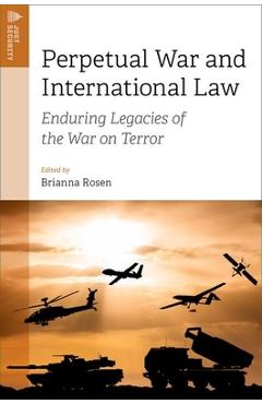 Coperta cărții 'Perpetual War and International Law: Enduring Legacies of the War on Terror - Brianna Rosen'