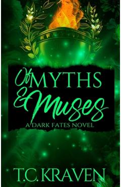 Coperta cărții 'Of Myths & Muses: A Dark Fates Novel - T. C. Kraven'
