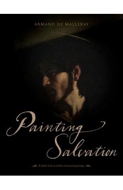 Coperta cărții 'Painting Salvation: A fresh look at twelve classical paintings - Armand De Malleray'