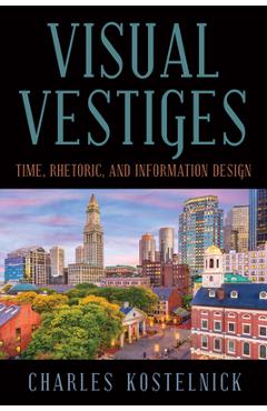Coperta cărții 'Visual Vestiges: Time, Rhetoric, and Information Design - Charles Kostelnick'