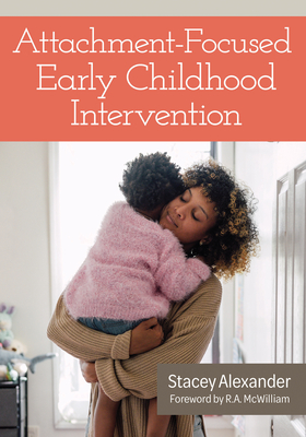 Coperta cărții 'Attachment-Focused Early Childhood Intervention - Stacey Alexander'