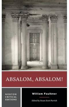 Coperta cărții 'Absalom, Absalom!: A Norton Critical Edition - William Faulkner'