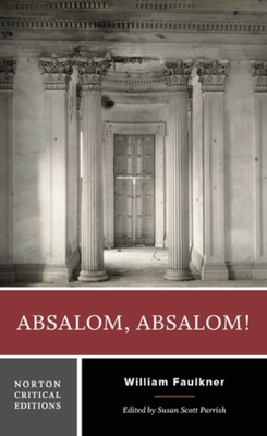 Coperta cărții 'Absalom, Absalom!: A Norton Critical Edition - William Faulkner'