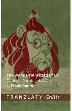 Coperta cărții 'The Wonderful Wizard of Oz / Čudesni čarobnjak iz Oza: Tranzlaty English Hrvatski - L. Frank Baum'