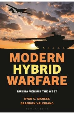 Coperta cărții 'Modern Hybrid Warfare: Russia Versus the West - Ryan C. Maness'
