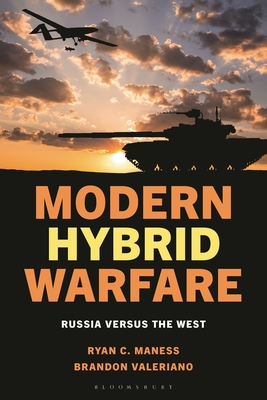 Coperta cărții 'Modern Hybrid Warfare: Russia Versus the West - Ryan C. Maness'