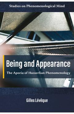 Coperta cărții 'Being and Appearance: The Aporia of Husserlian Phenomenology - Gilles Lévêque'