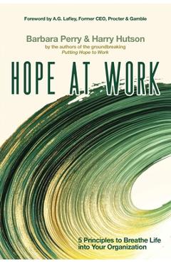 Coperta cărții 'Hope at Work: 5 Principles to Breathe Life into Your Organization - Barbara Perry'